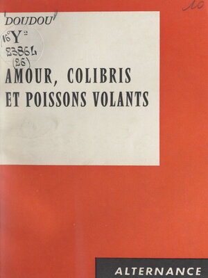 cover image of Amour, colibris et poissons volants